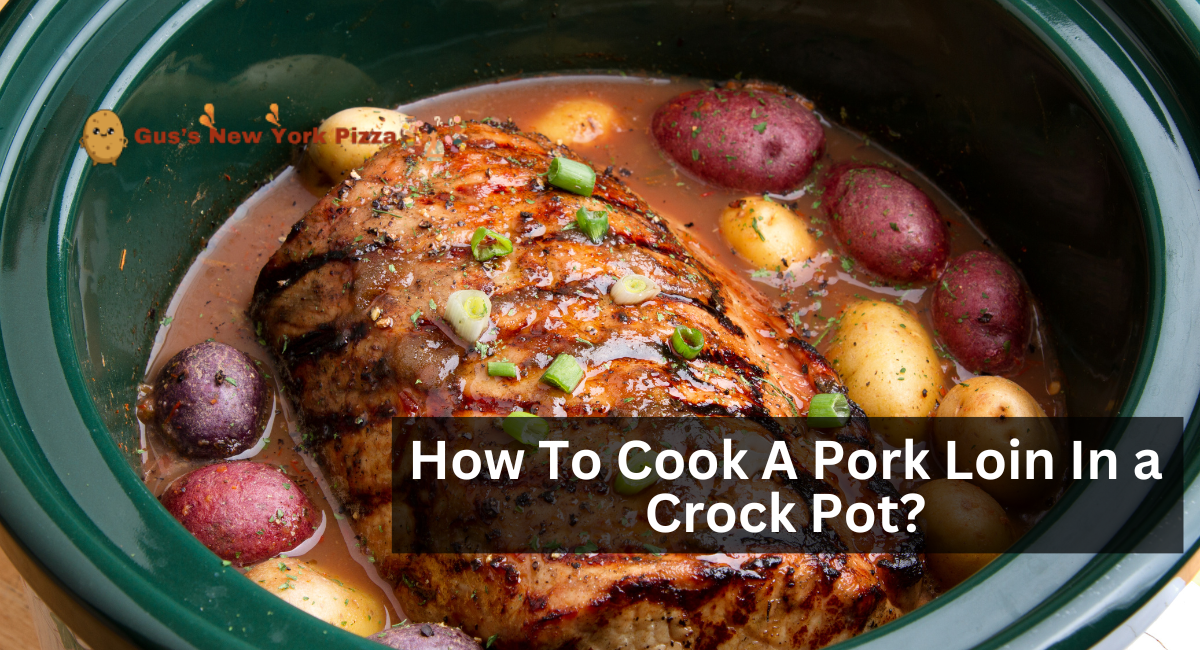 How To Cook A Pork Loin In a Crock Pot