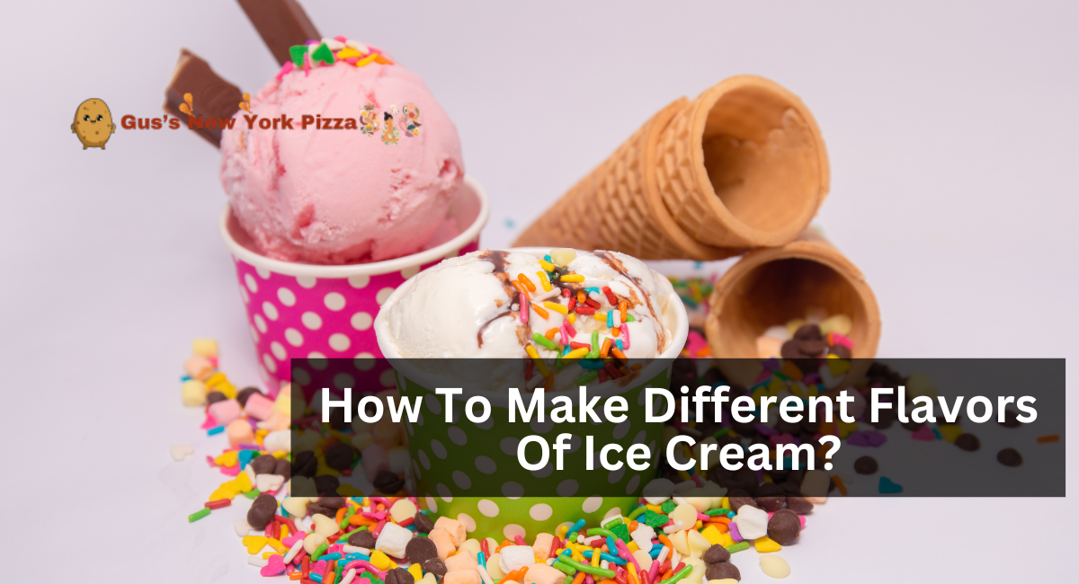 How To Make Different Flavors Of Ice Cream?