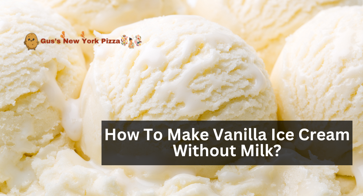 How To Make Vanilla Ice Cream Without Milk?