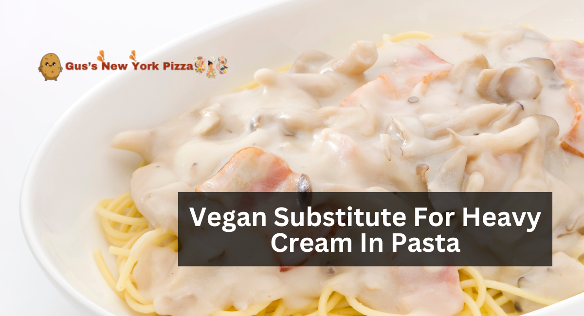 Vegan Substitute For Heavy Cream In Pasta